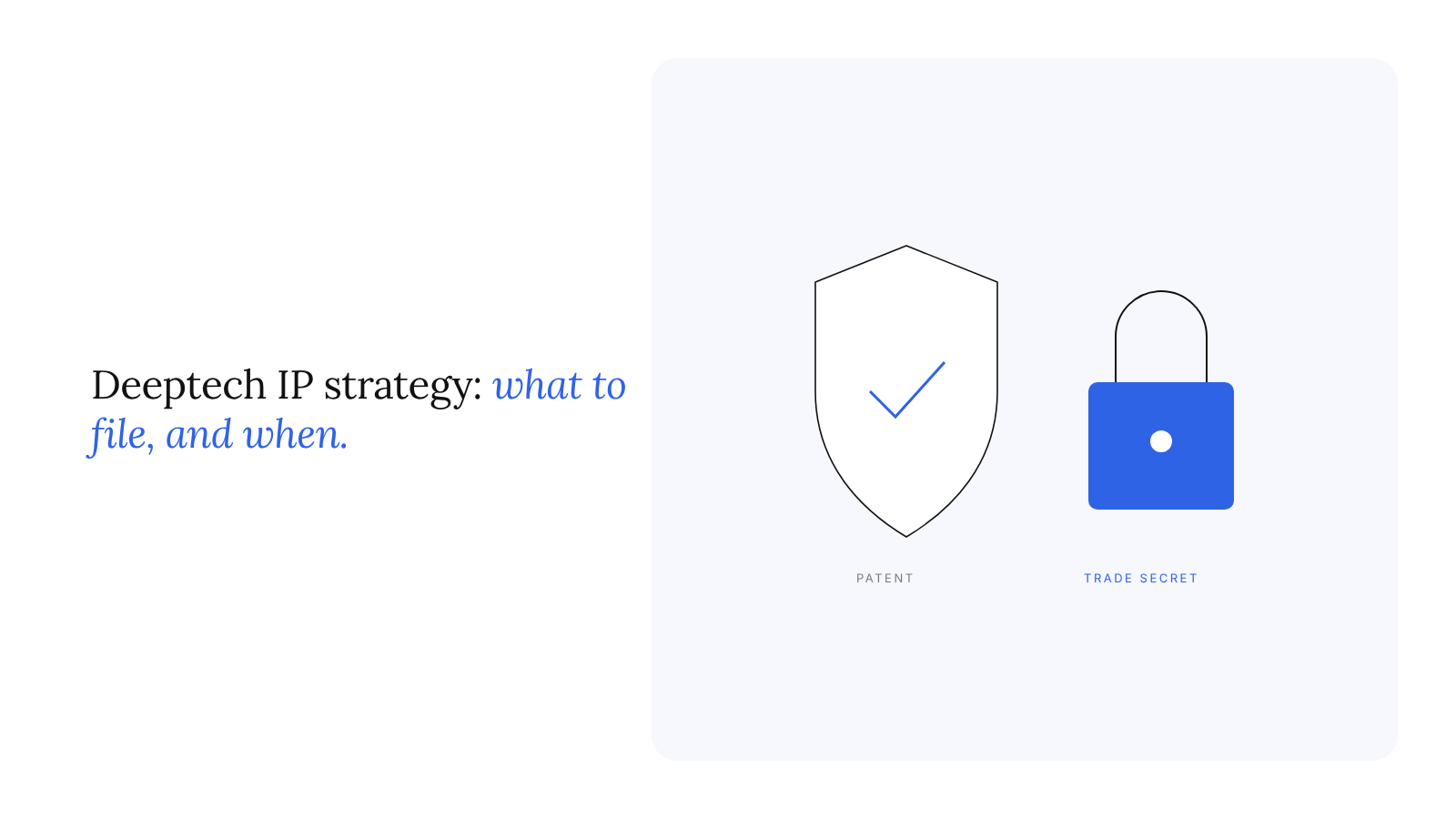 Deeptech IP strategy: patents, trade secrets and what to file when